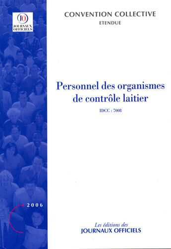 Couverture du livre « Personnel des organismes de controle laitier n 3611 2006 - etendue idcc : 7008 » de  aux éditions Direction Des Journaux Officiels