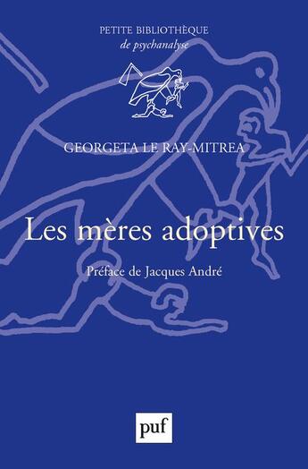 Couverture du livre « Les mères adoptives » de Jacques Andre et Georgetta Le Ray Mitrea aux éditions Puf