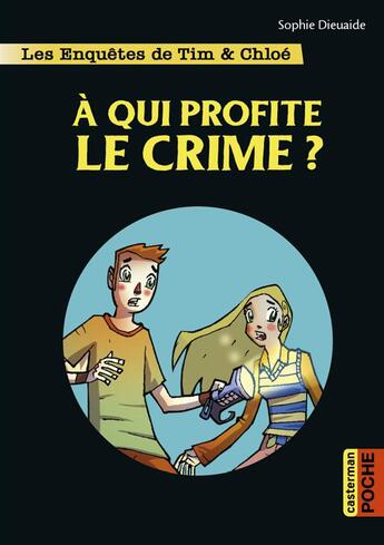 Couverture du livre « Les enquêtes de Tim et Chloé Tome 1 : à qui profite le crime ? » de Sophie Dieuaide et Alberto Pagliaro aux éditions Casterman