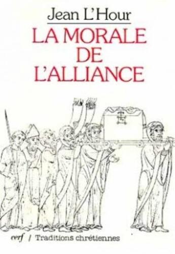 Couverture du livre « La Morale de l'Alliance » de L'Hour Jean aux éditions Cerf