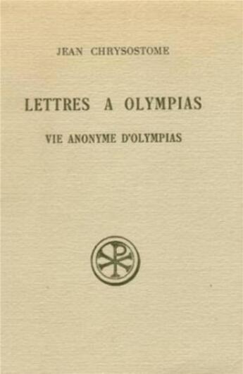 Couverture du livre « Lettres à Olympias ; vie anonyme d'Olympias » de  aux éditions Cerf