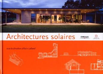 Couverture du livre « Architectures solaires d'aujourd'hui » de Alain Liebard aux éditions Eyrolles