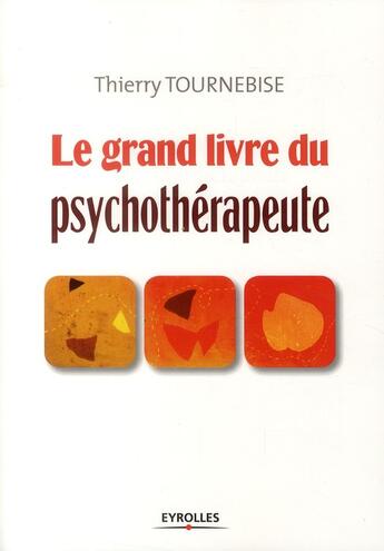 Couverture du livre « Le grand livre du psychothérapeute » de Thierry Tournebise aux éditions Organisation