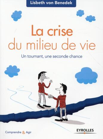 Couverture du livre « La crise du milieu de vie ; un tournant ; une seconde chance » de Lisbeth Von Benedek aux éditions Eyrolles