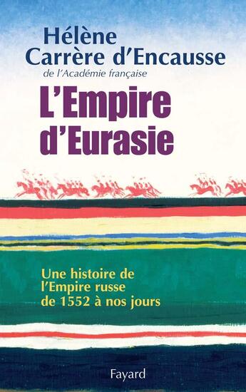 Couverture du livre « L'empire d'eurasie - une histoire de l'empire russe de 1552 a nos jours » de Carrere D'Encausse H aux éditions Fayard