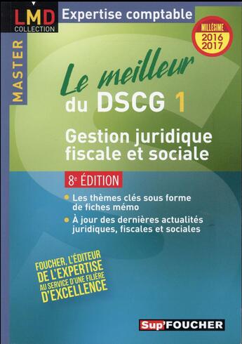 Couverture du livre « Le meilleur du DSCG 1 ; gestion juridique fiscale et sociale ; millésime 2016-2017 (8e édition) » de Valerie Gomez-Bassac aux éditions Foucher