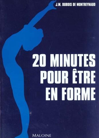 Couverture du livre « 20 Minutes Pour Etre En Forme » de J-M Dubois De Montreynaud aux éditions Maloine