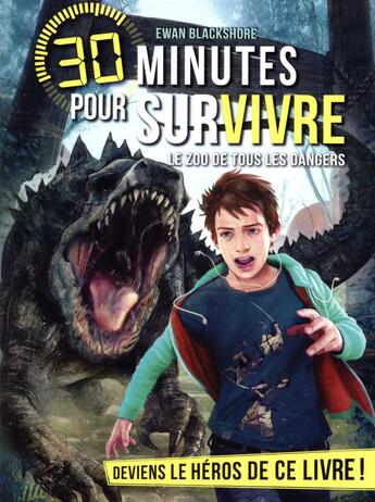 Couverture du livre « 30 minutes pour survivre Tome 5 : le zoo de tous les dangers » de Ewan Blackshore aux éditions Albin Michel