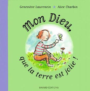 Couverture du livre « Mon dieu que la terre est jolie ! » de  aux éditions Bayard Jeunesse