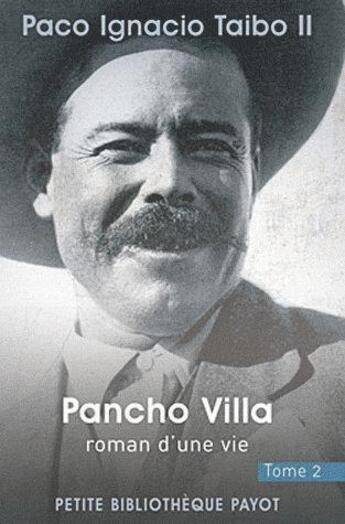 Couverture du livre « Pancho Villa, roman d'une vie Tome 2 » de Paco Ignacio Taibo Ii aux éditions Payot