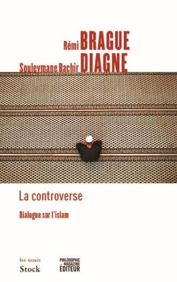 Couverture du livre « La controverse ; dialogue sur l'islam » de Souleymane Bachir Diagne et Remi Brague aux éditions Stock