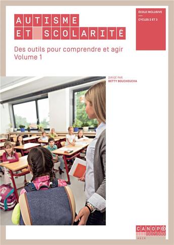 Couverture du livre « Autisme et scolarite - des outils pour comprendre et agir - volume 1 - ecole inclusive - cycles 2 et » de Ancona/Dief/Garnier aux éditions Reseau Canope