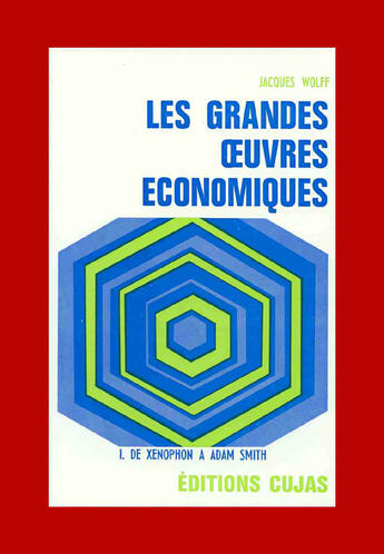 Couverture du livre « Les grandes oeuvres économiques t.1 ; de xénophon a adam smith » de Wolff/Jacques aux éditions Cujas