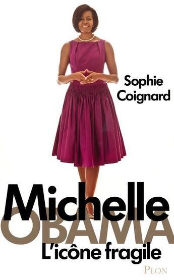 Couverture du livre « Michelle obama, l'icone fragile » de Sophie Coignard aux éditions Plon