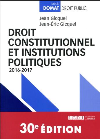 Couverture du livre « Droit constitutionnel et institutions politiques 2016-2017 » de Jean-Eric Gicquel et Jean Gicquel aux éditions Lgdj