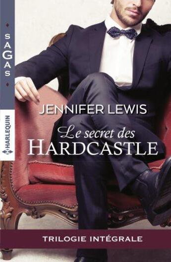 Couverture du livre « Le secret des Hardcastle ; l'honneur des Hardcastle, l'héritier des Hardcastle, scandale chez les Hardcastle » de Jennifer Lewis aux éditions Harlequin