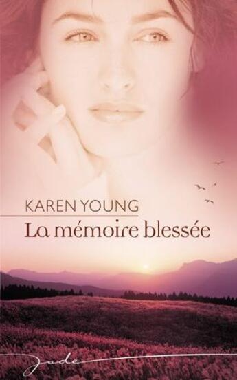 Couverture du livre « La memoire blessée » de Karen Young aux éditions Harlequin