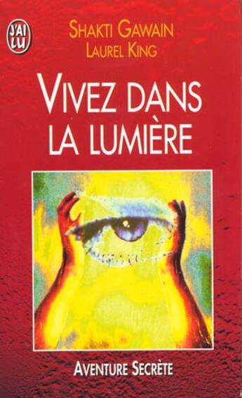 Couverture du livre « Vivez dans la lumiere - guide de transformation personnelle et planetaire » de Shakti Gawain aux éditions J'ai Lu