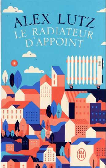 Couverture du livre « Le radiateur d'appoint » de Alex Lutz aux éditions J'ai Lu