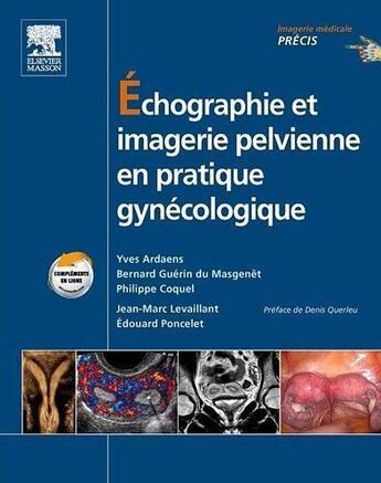 Couverture du livre « Échographie et imagerie pelvienne en pratique gynécologique (5e édition) » de Philippe Coquel et Yves Ardaens et Bernard Guerin Du Masgenet et Jean-Marc Levaillant et Edouard Poncelet aux éditions Elsevier-masson