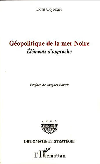 Couverture du livre « Géopolitique de la Mer Noire ; éléments d'approche » de Doru Cojocaru aux éditions L'harmattan