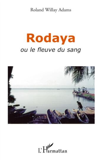 Couverture du livre « Rodaya ou le fleuve du sang » de Roland Willay Adams aux éditions L'harmattan