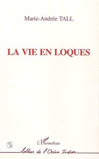 Couverture du livre « La vie en loques » de Marie-Andrée Tall aux éditions Editions L'harmattan