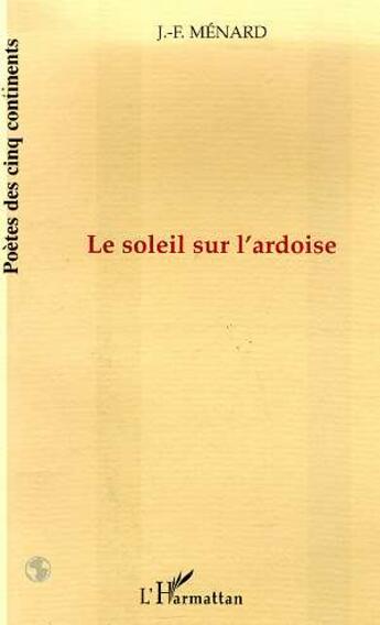 Couverture du livre « Le soleil sur l'ardoise » de J.-F. Menard aux éditions Editions L'harmattan