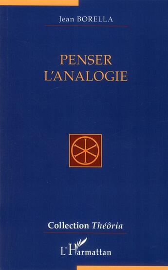 Couverture du livre « Penser l'analogie » de Jean Borella aux éditions L'harmattan