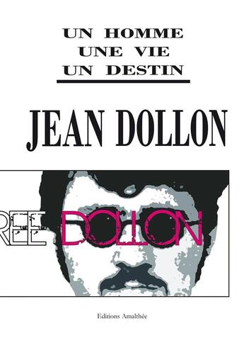 Couverture du livre « Jean dollon, un homme, une vie, un destin » de Dollon aux éditions Amalthee