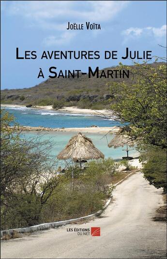 Couverture du livre « Les aventures de julie a saint-martin » de Joëlle Voïta aux éditions Editions Du Net