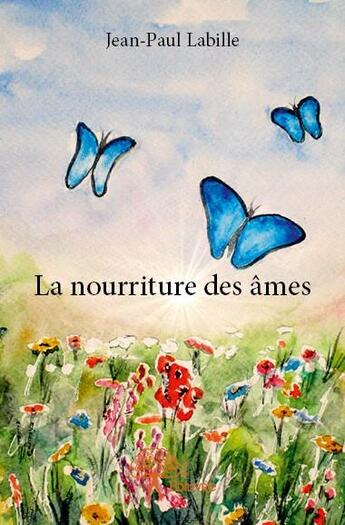 Couverture du livre « La nourriture des âmes » de Jean-Paul Labille aux éditions Edilivre