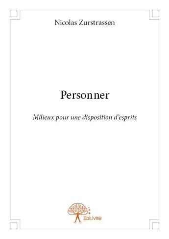 Couverture du livre « Personner ; milieux pour une disposition d'esprits » de Nicolas Zurstrassen aux éditions Edilivre