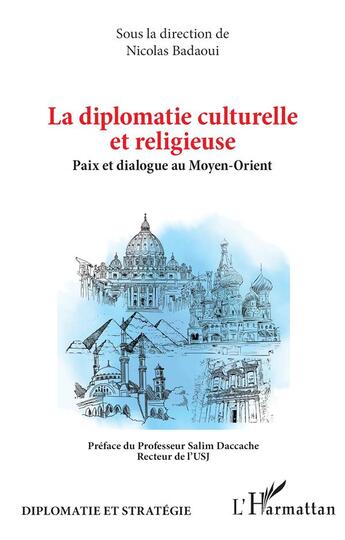 Couverture du livre « La diplomatie culturelle et religieuse : Paix et dialogue au Moyen-Orient » de Nicolas Badaoui aux éditions L'harmattan