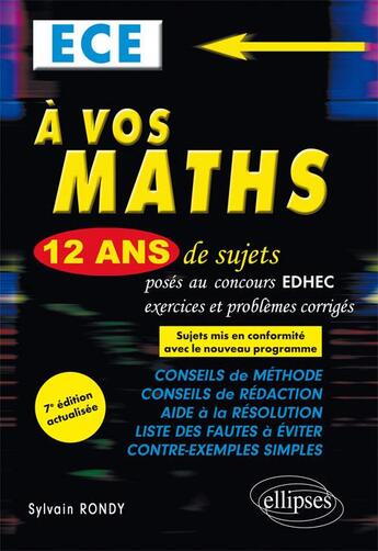 Couverture du livre « À vos maths ! ECE ; 12 ans de sujets posés au concours EDHEC ; exercices et problèmes corrigés (7e édition) » de Sylvain Rondy aux éditions Ellipses