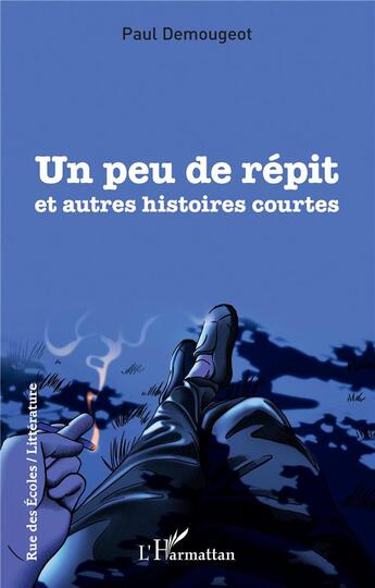 Couverture du livre « Un peu de répit et autres histoires courtes » de Paul Demougeot aux éditions L'harmattan