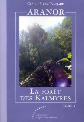 Couverture du livre « Aranor t.1 ; la forêt des Kalmyres » de Claire-Eloise Baujard aux éditions Les Deux Encres