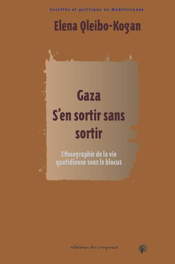 Couverture du livre « Gaza ; s'en sortir sans sortir » de Elena Qleibo-Kogan aux éditions Croquant