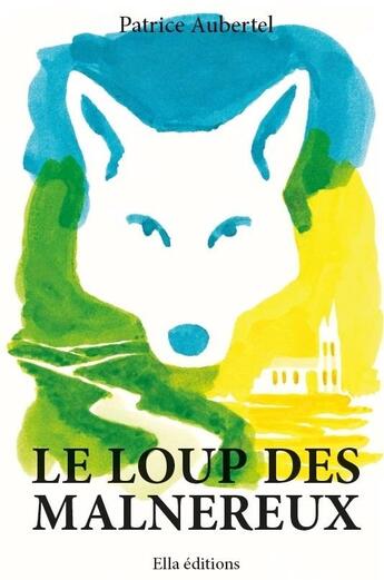 Couverture du livre « Le loup des Malnereux » de Patrice Aubertel aux éditions Ella Editions