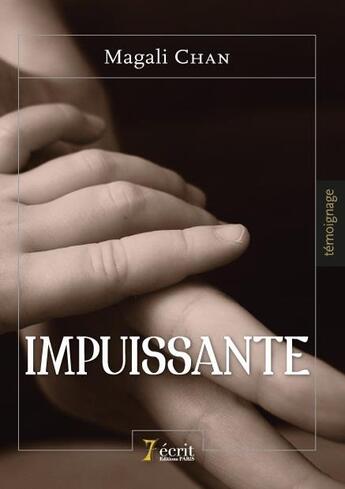 Couverture du livre « Impuissante » de Magali Chan aux éditions 7 Ecrit