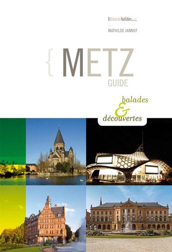 Couverture du livre « Metz guide ; balades et découvertes » de Mathilde Jannot aux éditions Editions Du Quotidien