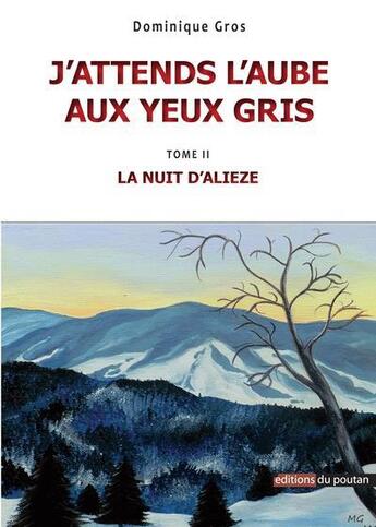 Couverture du livre « J'attends l'aube aux yeux gris Tome 2 ; la nuit d'Alieze » de Dominique Gros aux éditions Editions Du Poutan