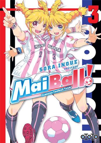 Couverture du livre « Mai Ball ! feminine football team Tome 3 » de Sora Inoue aux éditions Ototo