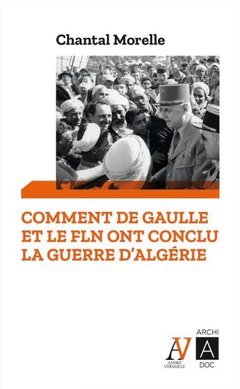 Couverture du livre « Comment De Gaulle et le FLN ont conclu la guerre d'Algérie » de Chantal Morelle aux éditions Archipoche