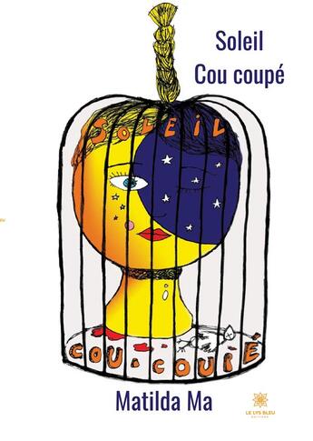 Couverture du livre « Soleil cou coupé » de Matilda Ma aux éditions Le Lys Bleu