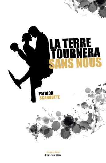 Couverture du livre « La terre tournera sans nous » de Patrick Scarbotte aux éditions Editions Maia