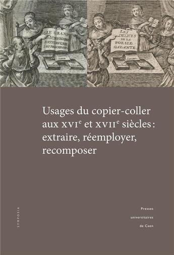 Couverture du livre « Usages du copier-coller aux xvie et xviie siecles - extraire, reemployer, recomposer » de Lallemand M-G. aux éditions Pu De Caen