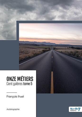 Couverture du livre « Onze métiers, cent galères Tome 5 » de Francois Ihuel aux éditions Nombre 7