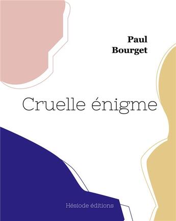 Couverture du livre « Cruelle enigme » de Paul Bourget aux éditions Hesiode