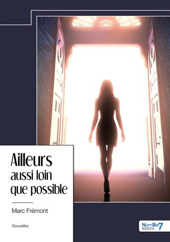 Couverture du livre « Ailleurs aussi loin que possible » de Marc Fremont aux éditions Nombre 7